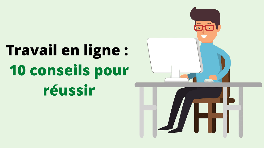 Travail en ligne  voici 10 conseils pour réussir