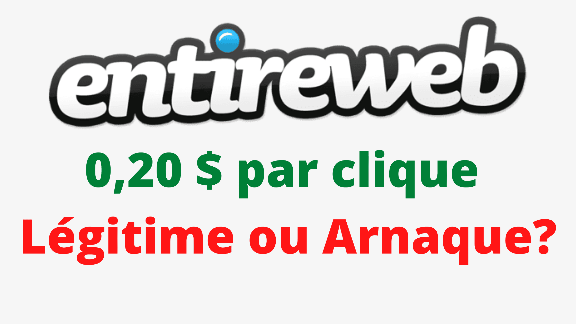 Gagner de l’argent avec entireweb : Arnaque ou légitime ?